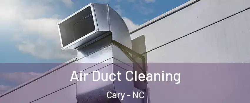 Air Duct Cleaning Cary - NC