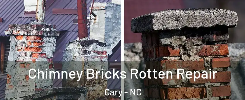 Chimney Bricks Rotten Repair Cary - NC