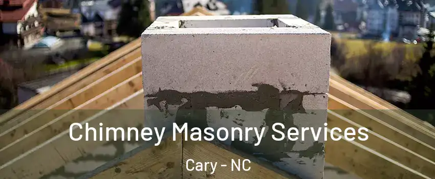 Chimney Masonry Services Cary - NC