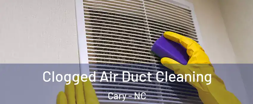 Clogged Air Duct Cleaning Cary - NC