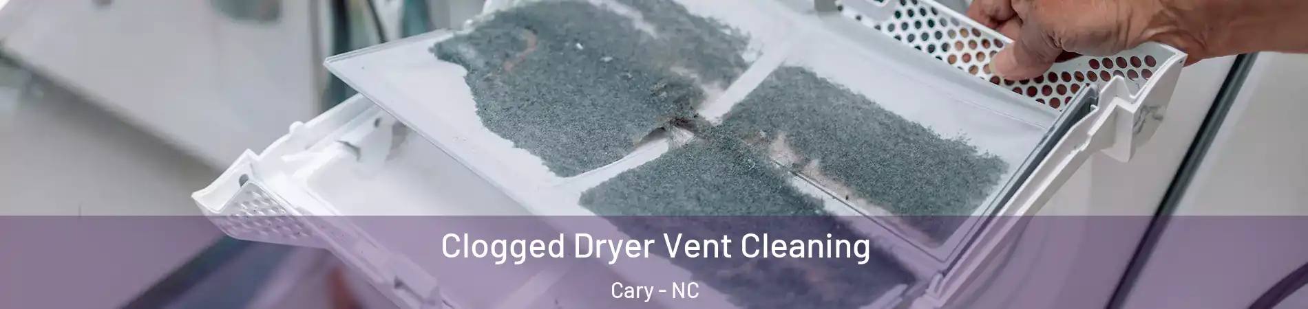 Clogged Dryer Vent Cleaning Cary - NC