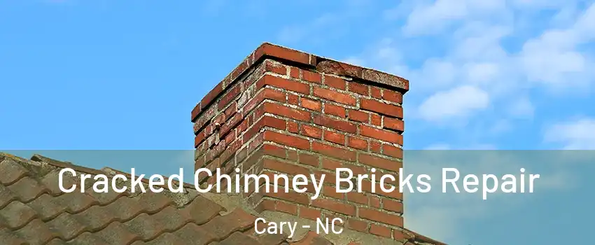 Cracked Chimney Bricks Repair Cary - NC