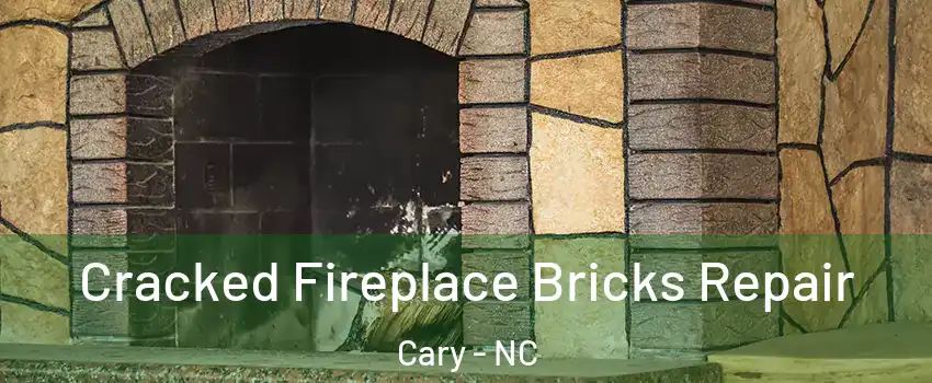 Cracked Fireplace Bricks Repair Cary - NC