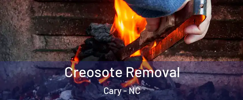 Creosote Removal Cary - NC
