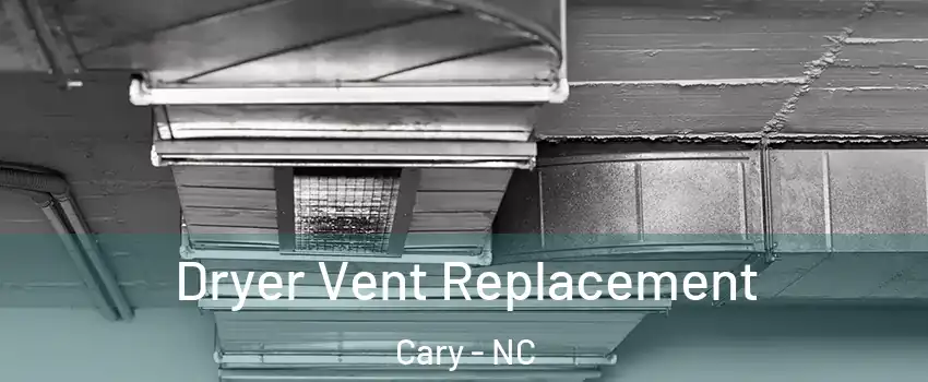 Dryer Vent Replacement Cary - NC