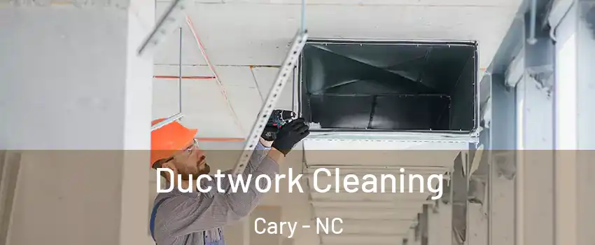 Ductwork Cleaning Cary - NC