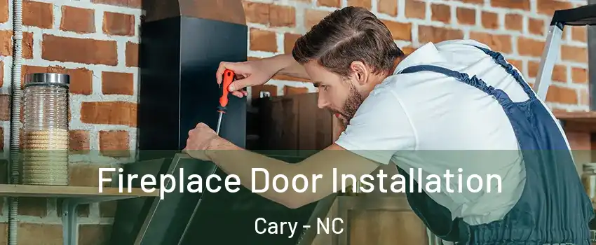 Fireplace Door Installation Cary - NC
