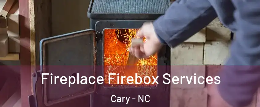 Fireplace Firebox Services Cary - NC