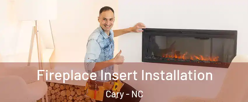 Fireplace Insert Installation Cary - NC