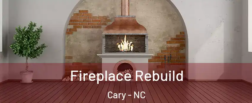 Fireplace Rebuild Cary - NC