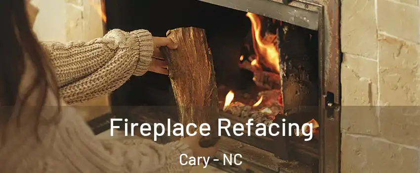 Fireplace Refacing Cary - NC
