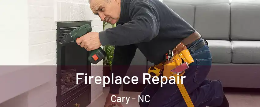 Fireplace Repair Cary - NC