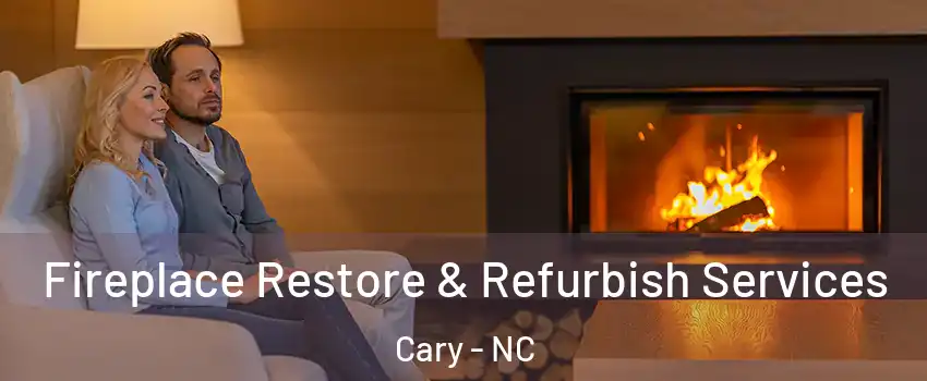 Fireplace Restore & Refurbish Services Cary - NC