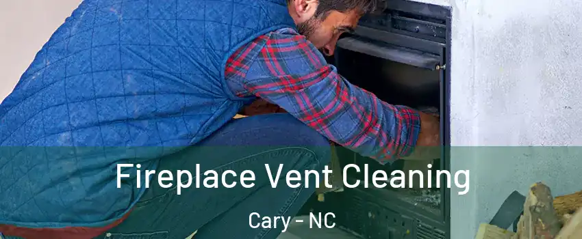 Fireplace Vent Cleaning Cary - NC