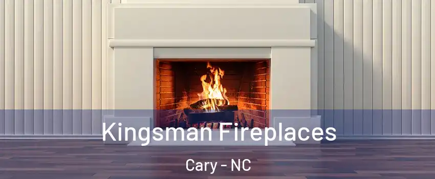 Kingsman Fireplaces Cary - NC