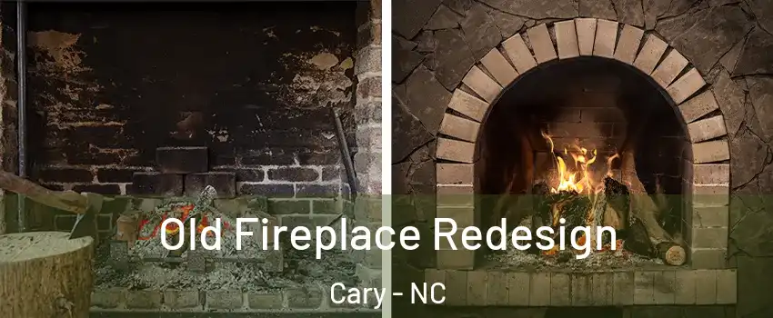 Old Fireplace Redesign Cary - NC