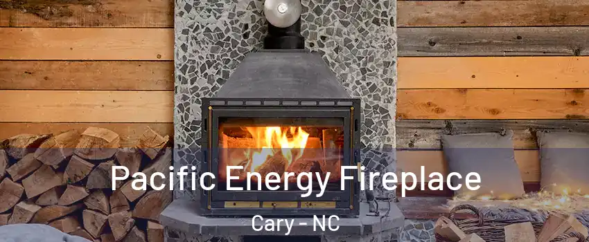 Pacific Energy Fireplace Cary - NC