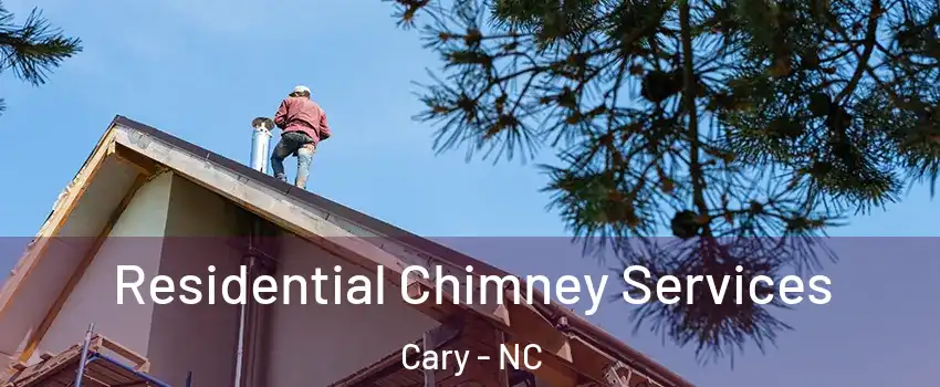 Residential Chimney Services Cary - NC