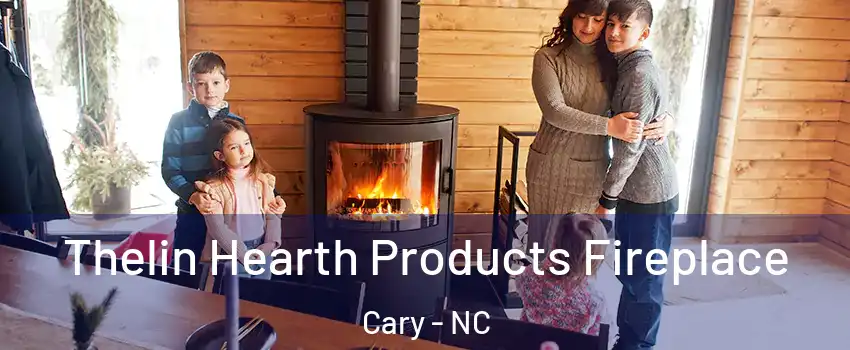 Thelin Hearth Products Fireplace Cary - NC