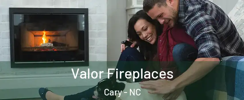 Valor Fireplaces Cary - NC
