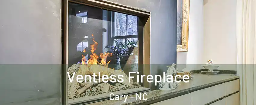 Ventless Fireplace Cary - NC
