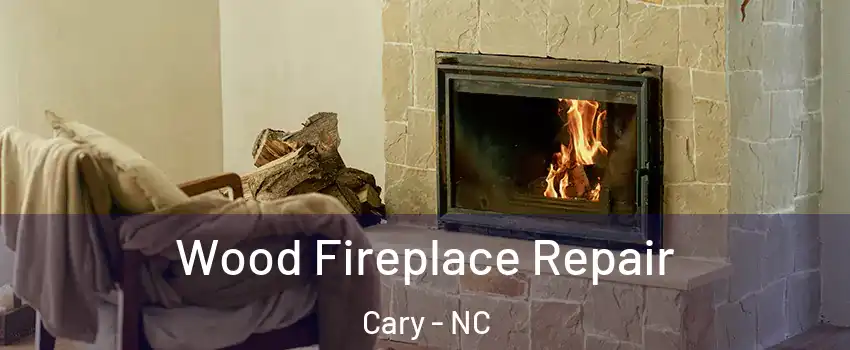 Wood Fireplace Repair Cary - NC
